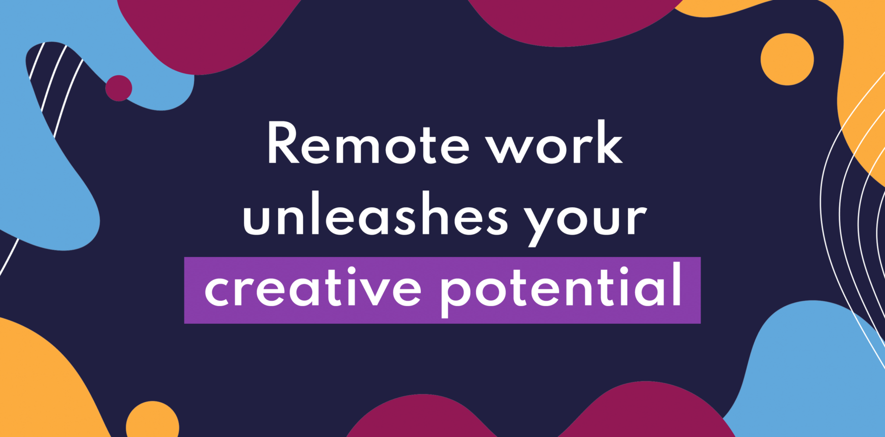 remote work unleashes your creative potential